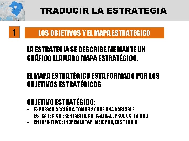 TRADUCIR LA ESTRATEGIA 1 LOS OBJETIVOS Y EL MAPA ESTRATEGICO LA ESTRATEGIA SE DESCRIBE
