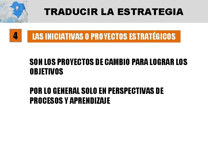 TRADUCIR LA ESTRATEGIA 4 LAS INICIATIVAS O PROYECTOS ESTRATÉGICOS SON LOS PROYECTOS DE CAMBIO