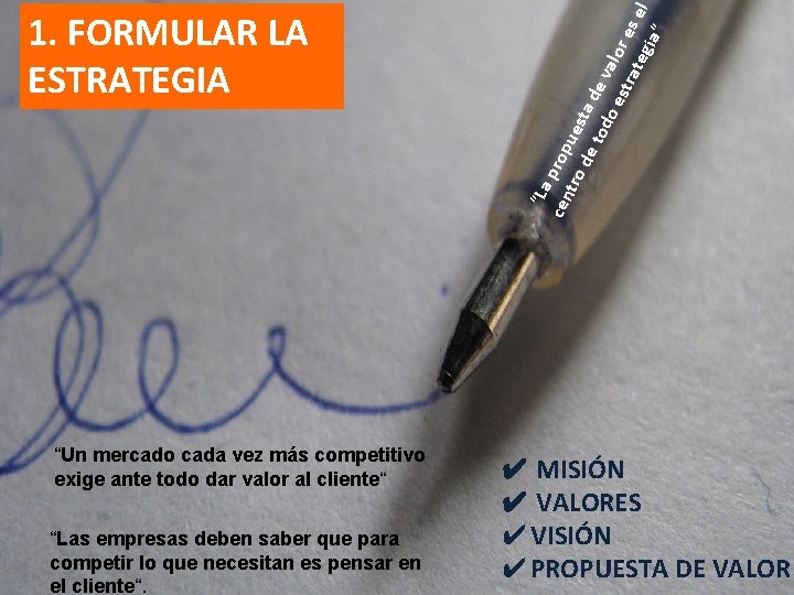 “Un mercado cada vez más competitivo exige ante todo dar valor al cliente“ “Las