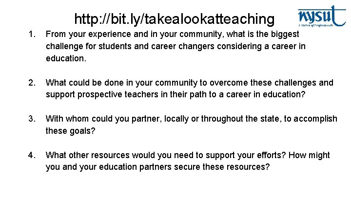 http: //bit. ly/takealookatteaching 1. From your experience and in your community, what is the