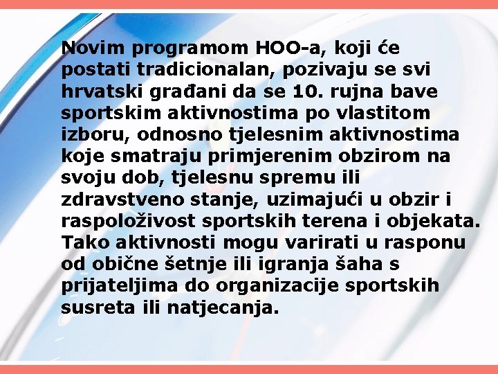 Novim programom HOO-a, koji će postati tradicionalan, pozivaju se svi hrvatski građani da se