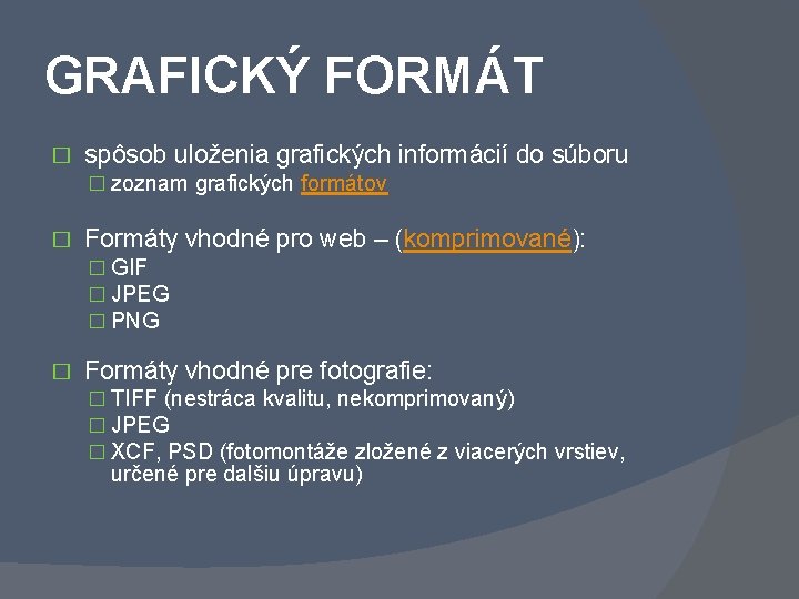 GRAFICKÝ FORMÁT � spôsob uloženia grafických informácií do súboru � zoznam grafických formátov �