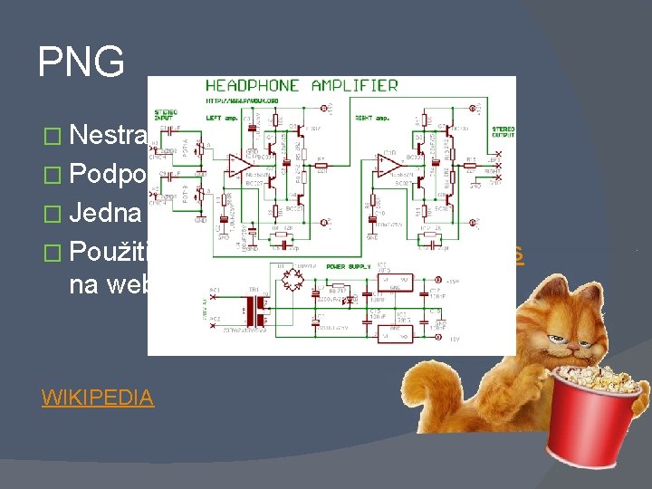 PNG � Nestratová kompresia � Podporuje 16, 7 mil. farieb � Jedna farba priehľadná