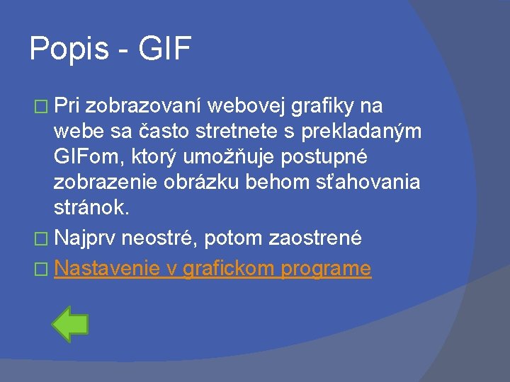 Popis - GIF � Pri zobrazovaní webovej grafiky na webe sa často stretnete s