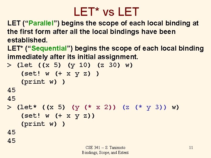LET* vs LET (“Parallel”) begins the scope of each local binding at the first