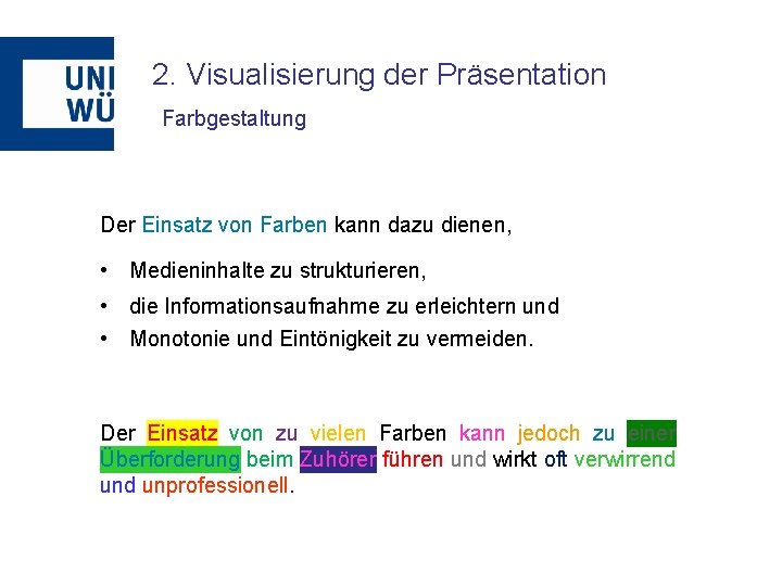 2. Visualisierung der Präsentation Farbgestaltung Der Einsatz von Farben kann dazu dienen, • Medieninhalte