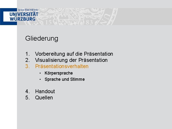 Gliederung 1. Vorbereitung auf die Präsentation 2. Visualisierung der Präsentation 3. Präsentationsverhalten • Körpersprache