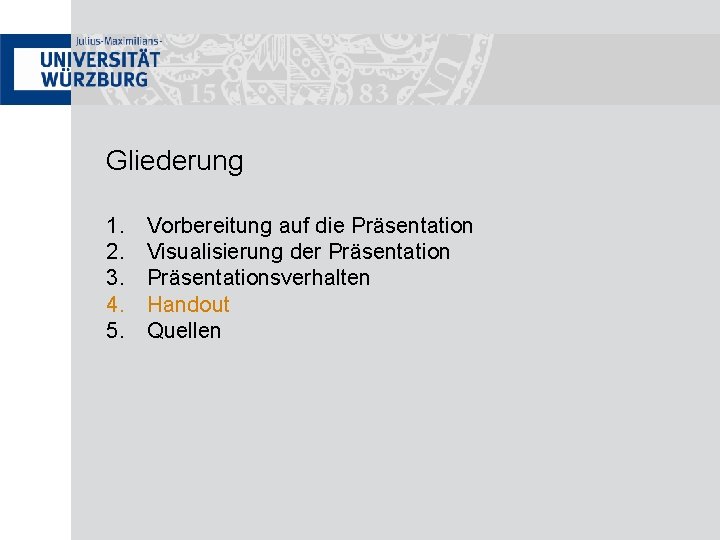 Gliederung 1. 2. 3. 4. 5. Vorbereitung auf die Präsentation Visualisierung der Präsentationsverhalten Handout