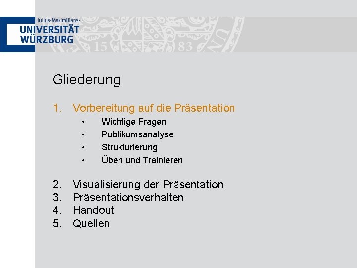 Gliederung 1. Vorbereitung auf die Präsentation • • 2. 3. 4. 5. Wichtige Fragen