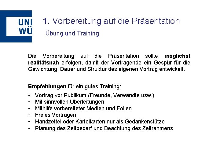 1. Vorbereitung auf die Präsentation Übung und Training Die Vorbereitung auf die Präsentation sollte