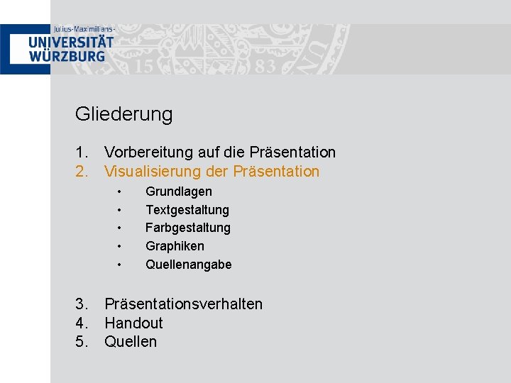 Gliederung 1. Vorbereitung auf die Präsentation 2. Visualisierung der Präsentation • • • Grundlagen