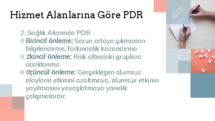 Hizmet Alanlarına Göre PDR 2. Sağlık Alanında PDR ■ Birincil önleme: Sorun ortaya çıkmadan