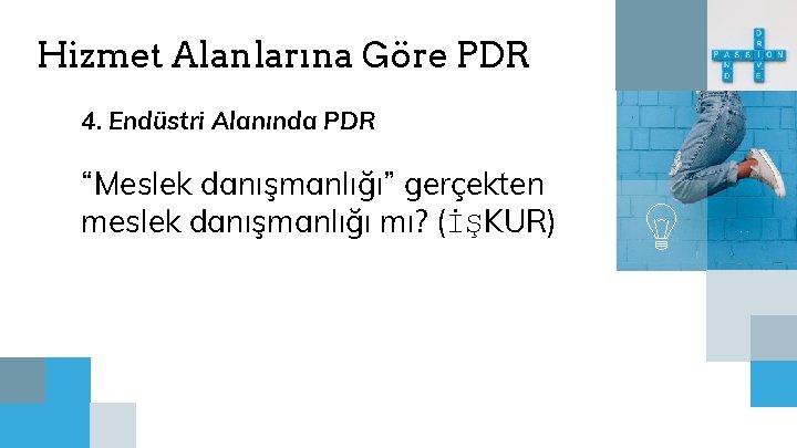 Hizmet Alanlarına Göre PDR 4. Endüstri Alanında PDR “Meslek danışmanlığı” gerçekten meslek danışmanlığı mı?