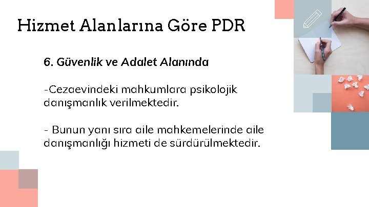 Hizmet Alanlarına Göre PDR 6. Güvenlik ve Adalet Alanında -Cezaevindeki mahkumlara psikolojik danışmanlık verilmektedir.