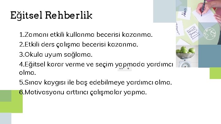 Eğitsel Rehberlik 1. Zamanı etkili kullanma becerisi kazanma. 2. Etkili ders çalışma becerisi kazanma.