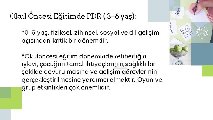 Okul Öncesi Eğitimde PDR ( 3– 6 yaş): *0 -6 yaş, fiziksel, zihinsel, sosyal