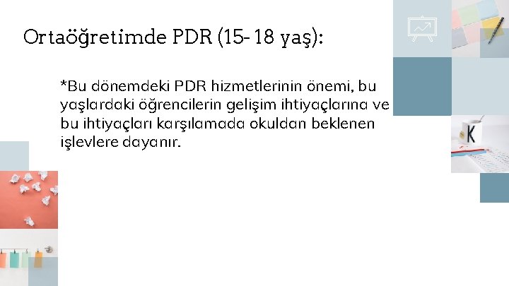 Ortaöğretimde PDR (15 - 18 yaş): *Bu dönemdeki PDR hizmetlerinin önemi, bu yaşlardaki öğrencilerin