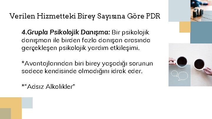 Verilen Hizmetteki Birey Sayısına Göre PDR 4. Grupla Psikolojik Danışma: Bir psikolojik danışman ile