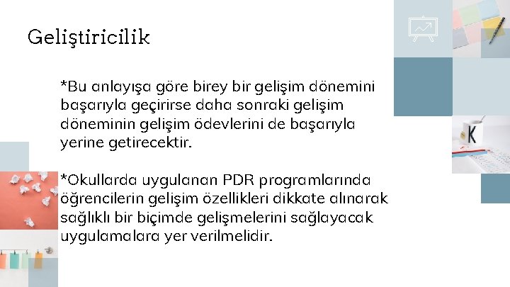 Geliştiricilik *Bu anlayışa göre birey bir gelişim dönemini başarıyla geçirirse daha sonraki gelişim döneminin