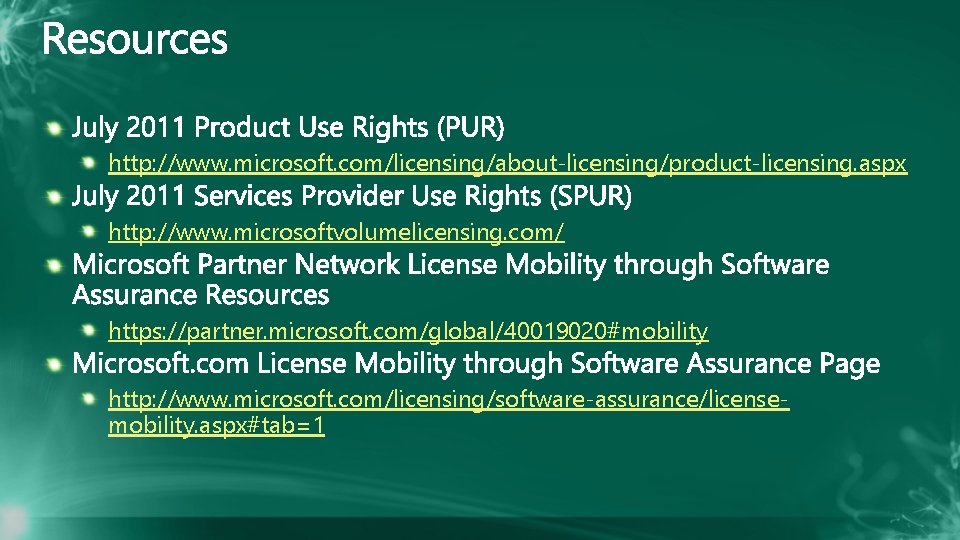 http: //www. microsoft. com/licensing/about-licensing/product-licensing. aspx http: //www. microsoftvolumelicensing. com/ https: //partner. microsoft. com/global/40019020#mobility http: