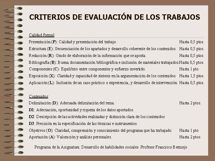 CRITERIOS DE EVALUACIÓN DE LOS TRABAJOS Calidad formal: Presentación (P): Calidad y presentación del