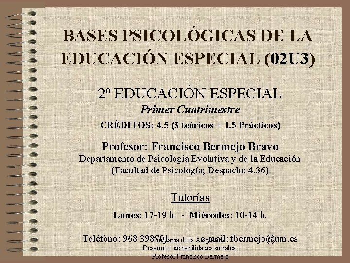 BASES PSICOLÓGICAS DE LA EDUCACIÓN ESPECIAL (02 U 3) 2º EDUCACIÓN ESPECIAL Primer Cuatrimestre