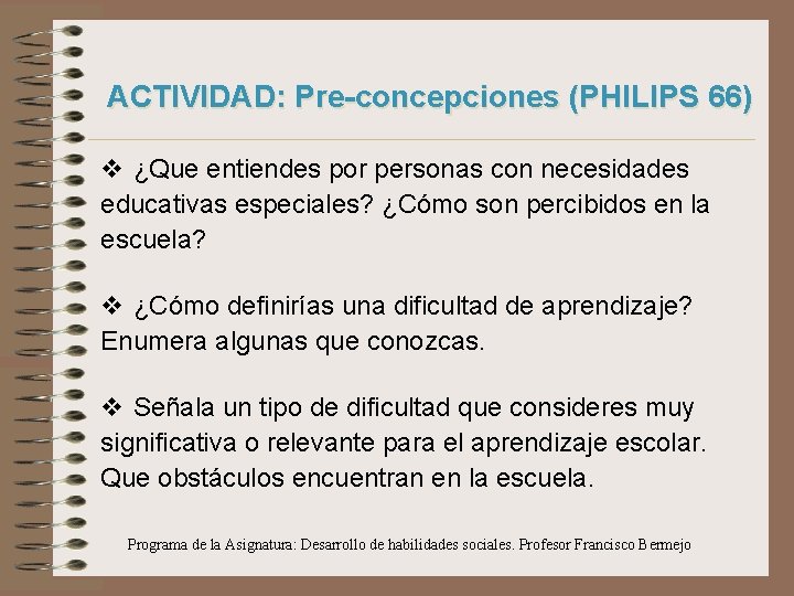 ACTIVIDAD: Pre-concepciones (PHILIPS 66) v ¿Que entiendes por personas con necesidades educativas especiales? ¿Cómo