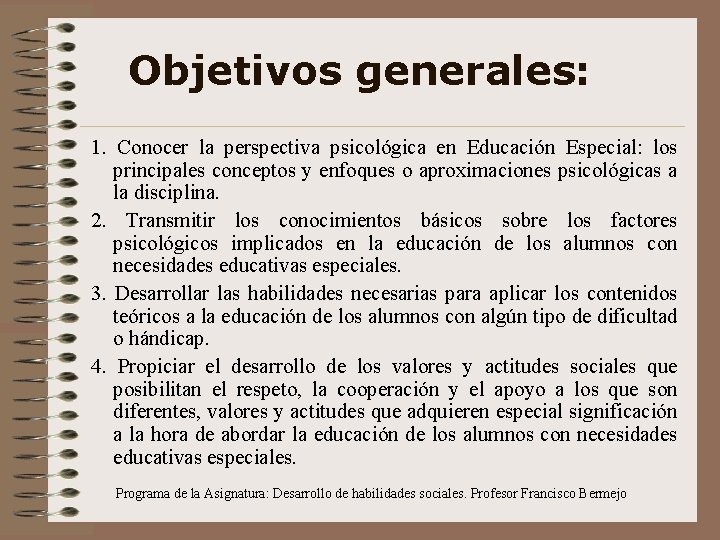 Objetivos generales: 1. Conocer la perspectiva psicológica en Educación Especial: los principales conceptos y