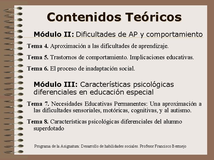 Contenidos Teóricos Módulo II: Dificultades de AP y comportamiento Tema 4. Aproximación a las