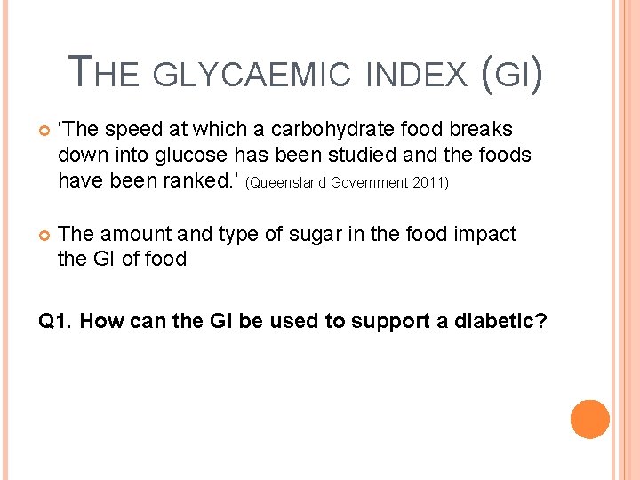 THE GLYCAEMIC INDEX (GI) ‘The speed at which a carbohydrate food breaks down into