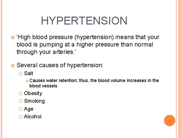 HYPERTENSION ‘High blood pressure (hypertension) means that your blood is pumping at a higher