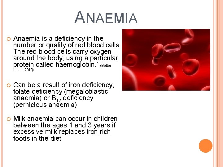 ANAEMIA Anaemia is a deficiency in the number or quality of red blood cells.