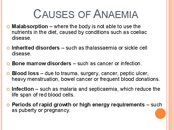 CAUSES OF ANAEMIA Malabsorption – where the body is not able to use the