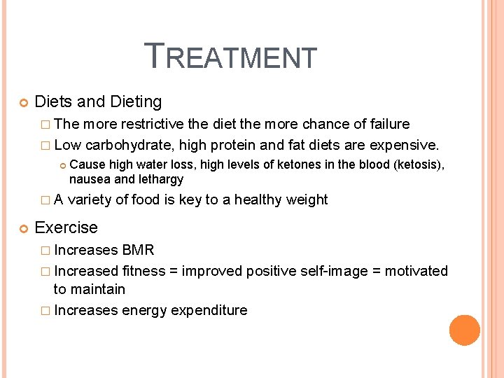 TREATMENT Diets and Dieting � The more restrictive the diet the more chance of