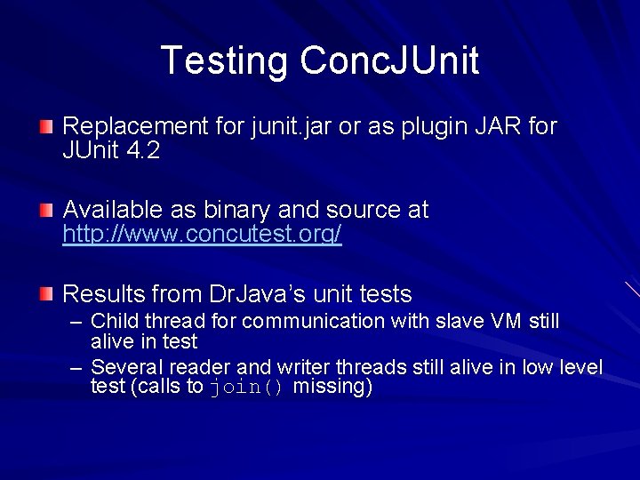 Testing Conc. JUnit Replacement for junit. jar or as plugin JAR for JUnit 4.