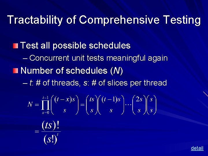 Tractability of Comprehensive Testing Test all possible schedules – Concurrent unit tests meaningful again