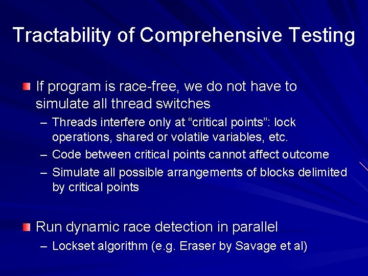 Tractability of Comprehensive Testing If program is race-free, we do not have to simulate