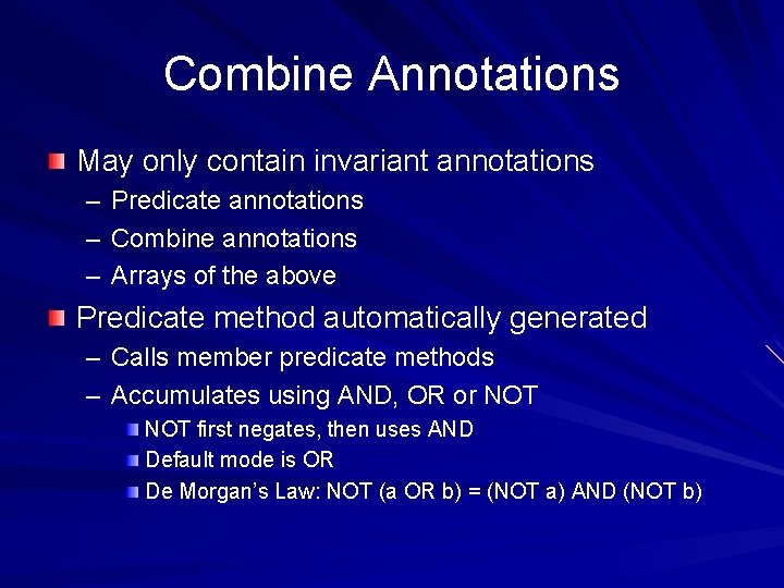 Combine Annotations May only contain invariant annotations – Predicate annotations – Combine annotations –