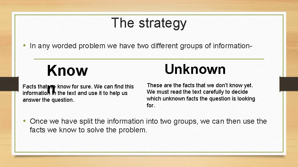 The strategy • In any worded problem we have two different groups of information-