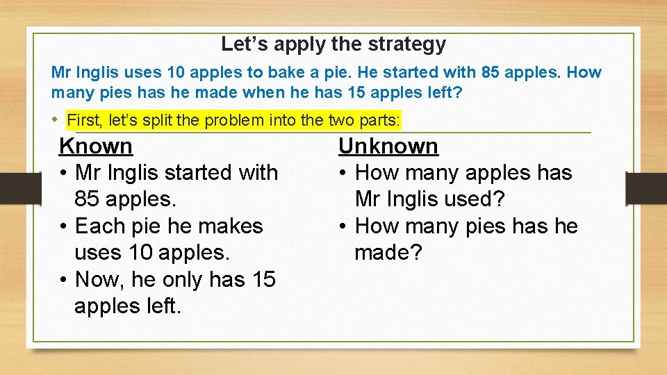 Let’s apply the strategy Mr Inglis uses 10 apples to bake a pie. He