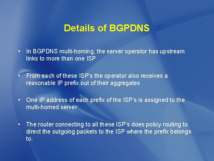 Details of BGPDNS • In BGPDNS multi-homing, the server operator has upstream links to