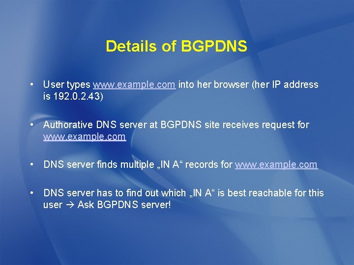 Details of BGPDNS • User types www. example. com into her browser (her IP