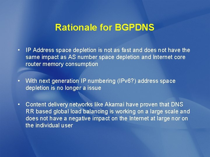 Rationale for BGPDNS • IP Address space depletion is not as fast and does