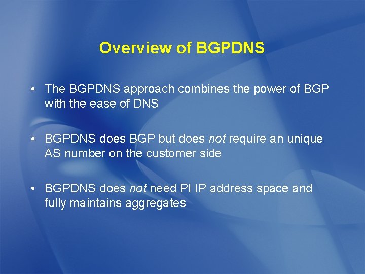 Overview of BGPDNS • The BGPDNS approach combines the power of BGP with the