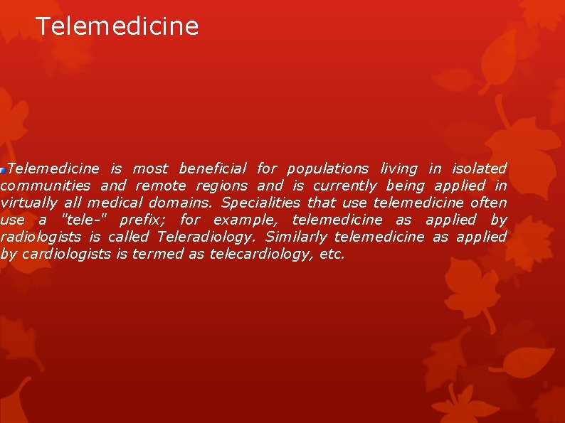 Telemedicine is most beneficial for populations living in isolated communities and remote regions and