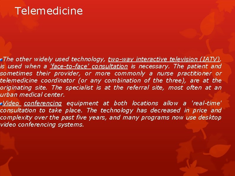 Telemedicine The other widely used technology, two-way interactive television (IATV), is used when a
