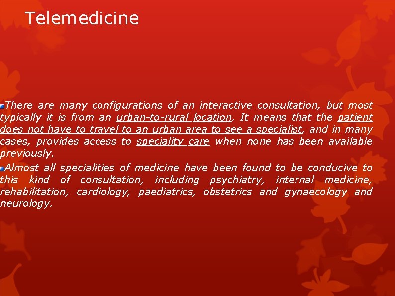 Telemedicine There are many configurations of an interactive consultation, but most typically it is