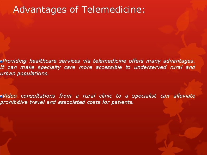 Advantages of Telemedicine: Providing healthcare services via telemedicine offers many advantages. It can make