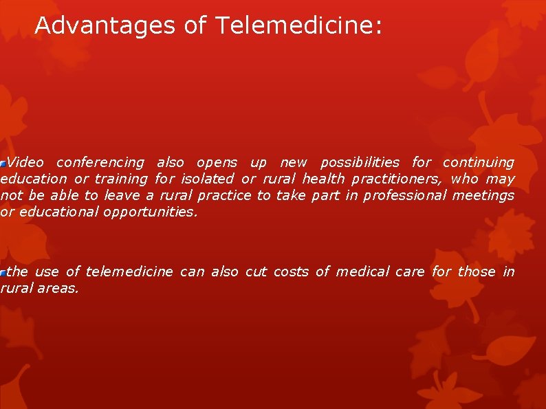 Advantages of Telemedicine: Video conferencing also opens up new possibilities for continuing education or