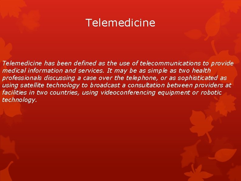 Telemedicine has been defined as the use of telecommunications to provide medical information and